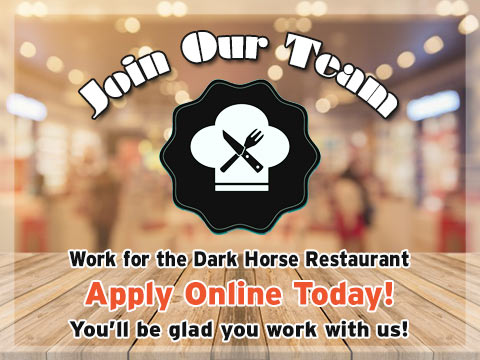 Come work for the Dark Horse Restaurant!